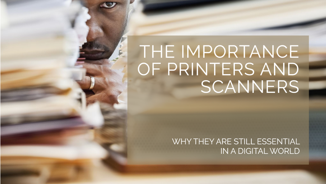 How Printers Remain Essential in a Digital Age